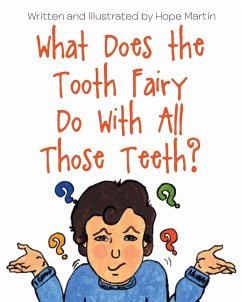 What Does the Tooth Fairy Do With All Those Teeth? - Martin, Hope; By Hope Martin, Illustrated