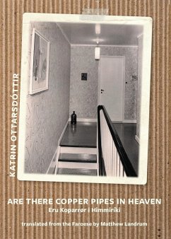 Are there copper pipes in heaven / ERU KOPARRØR Í HIMMIRÍKI - Ottarsdottir, Katrin