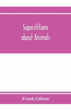 Superstitions about animals - Gibson, Frank