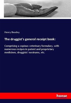 The druggist's general receipt book: - Beasley, Henry