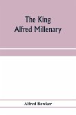 The King Alfred millenary, a record of the proceedings of the national commemoration