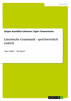 Lateinische Grammatik - sprichwörtlich einfach - Aumüller-Lehmann, Jürgen;Timmermann, Egon