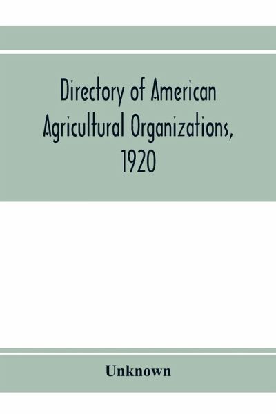 Directory of American agricultural organizations, 1920 Directory of American agricultural organizations, 1920
