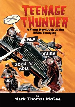 Teenage Thunder - A Front Row Look at the 1950s Teenpics - McGee, Mark Thomas