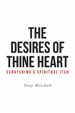 The Desires of Thine Heart-Scratching a Spiritual Itch - Mitchell, Tony