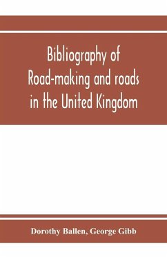 Bibliography of road-making and roads in the United Kingdom - Ballen, Dorothy; Gibb, George
