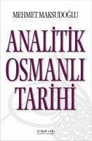 Analitik Osmanli Tarihi - Maksudoglu, Mehmet