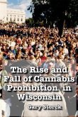 The Rise and Fall of Cannabis Prohibition in Wisconsin (eBook, ePUB)