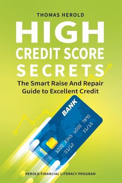 High Credit Score Secrets - The Smart Raise And Repair Guide to Excellent Credit - Herold, Thomas