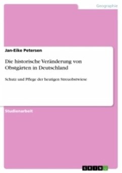 Die historische Veränderung von Obstgärten in Deutschland - Petersen, Jan-Eike