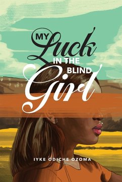 My Luck in the Blind Girl - Ozoma, Iyke Odiche