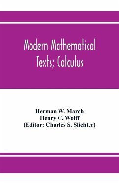 Modern Mathematical Texts; Calculus - W. March, Herman; C. Wolff, Henry