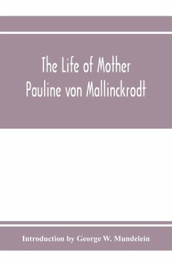 The Life of Mother Pauline von Mallinckrodt - By George W. Mundelein, Introduction