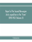Report of the Second Norwegian Arctic expedition in the &quote;Fram&quote; 1898-1902 (Volume II)