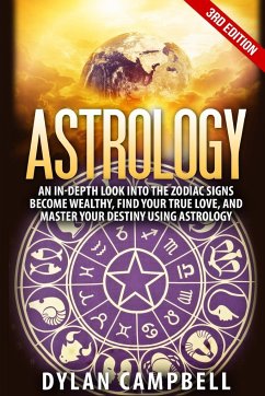 Astrology - An In-Depth Look Into The Zodiac Signs - Campbell, Dylan