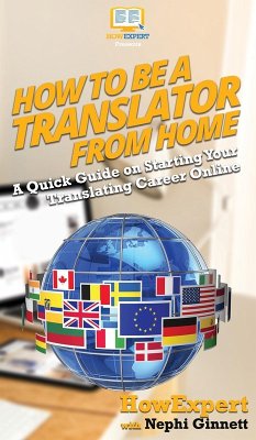 How To Be a Translator From Home - Howexpert; Ginnett, Nephi