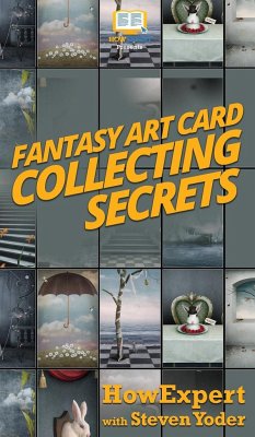 Fantasy Art Card Collecting Secrets - Howexpert; Yoder, Steven