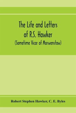 The life and letters of R.S. Hawker (sometime Vicar of Morwenstow) - Stephen Hawker, Robert; E. Byles, C.