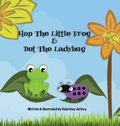 Hop The Little Frog & Dot The Ladybug - Jeffery, Courtney