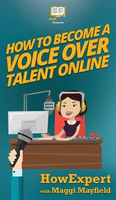 How To Become a Voice Over Talent Online - Howexpert; Mayfield, Maggi