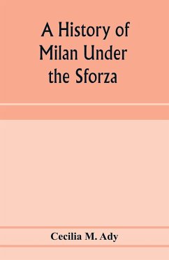 A history of Milan under the Sforza - M. Ady, Cecilia