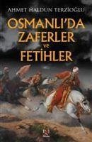 Osmanlida Zaferler ve Fetihler - Haldun Terzioglu, Ahmet