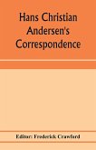 Hans Christian Andersen's correspondence with the late Grand-Duke of Saxe-Weimar, C. Dickens, etc