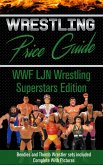 Wrestling Price Guide WWF LJN Wrestling Superstars Edition: With Bendies and Thumb Wrestler Sets Included (eBook, ePUB)