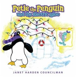 Petie the Penguin and the Electric Igloo (eBook, ePUB) - Councilman, Janet Harden