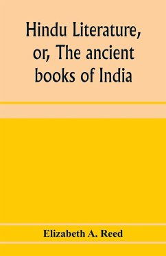 Hindu literature, or, The ancient books of India - A. Reed, Elizabeth