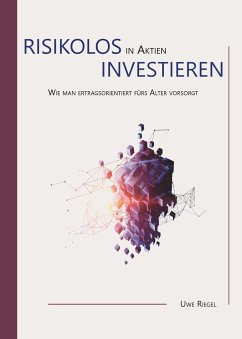 Risikolos in Aktien investieren - Riegel, Uwe