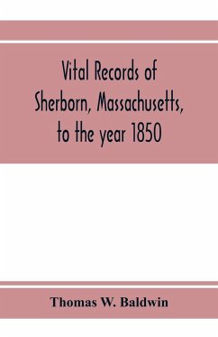 Vital records of Sherborn, Massachusetts, to the year 1850 - W. Baldwin, Thomas