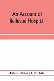 An account of Bellevue Hospital, with a catalogue of the medical and surgical staff from 1736 to 1894