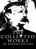 The Complete Works of Edward Bellamy (eBook, ePUB) The Complete Works of Edward Bellamy (eBook, ePUB)
