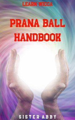 Prana Ball Handbook (Learn Wicca, #2) (eBook, ePUB) - Abby, Sister