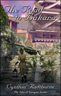 The Road to Bakara (The Tales of Tonogato, #1) (eBook, ePUB) - Radthorne, Cynthia