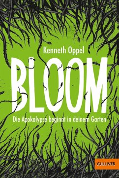 Die Apokalypse beginnt in deinem Garten / Bloom Bd.1 (eBook, ePUB) - Oppel, Kenneth