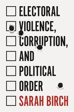 Electoral Violence, Corruption, and Political Order (eBook, ePUB) - Birch, Sarah