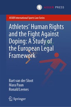 Athletes’ Human Rights and the Fight Against Doping: A Study of the European Legal Framework (eBook, PDF) - van der Sloot, Bart; Paun, Mara; Leenes, Ronald