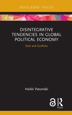 Disintegrative Tendencies in Global Political Economy (eBook, PDF) - Patomaki, Heikki