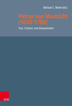 Petrus van Mastricht (1630-1706): Text, Context, and Interpretation (eBook, PDF)