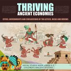 Thriving Ancient Economies : Cities, Governments and Civilizations of the Aztecs, Incas and Mayans   Social Studies Book Grade 4-5   Children's Ancient History (eBook, ePUB)