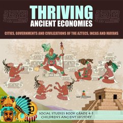 Cover Thriving Ancient Economies : Cities, Governments and Civilizations of the Aztecs, Incas and Mayans   Social Studies Book Grade 4-5   Children's Ancient History (eBook, ePUB)
