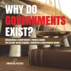 Why Do Governments Exist?   Citizenship & Government   Politics Books   3rd Grade Social Studies   Children's Government Books (eBook, ePUB)