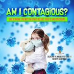 Am I Contagious? : Understanding Epidemics, Infectious Diseases, Diabetes and Concussions   Disease and the Immune System Grade 6-7   Children's Biology Books (eBook, ePUB)