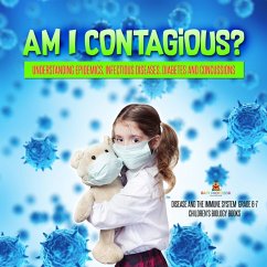 Am I Contagious? : Understanding Epidemics, Infectious Diseases, Diabetes and Concussions   Disease and the Immune System Grade 6-7   Children's Biology Books (eBook, ePUB) - Baby