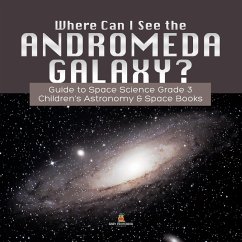 Where Can I See the Andromeda Galaxy? Guide to Space Science Grade 3     Children's Astronomy & Space Books (eBook, ePUB) - Baby