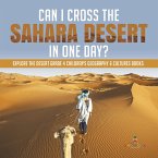 Can I Cross the Sahara Desert in One Day?   Explore the Desert Grade 4 Children's Geography & Cultures Books (eBook, ePUB)