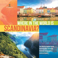 Where in the World is Scandinavia?   The World in Spatial Terms   Social Studies 3rd Grade   Children's Geography & Cultures Books (eBook, ePUB) - Baby