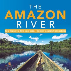 The Amazon River   Major Rivers of the World Series Grade 4   Children's Geography & Cultures Books (eBook, ePUB) - Baby